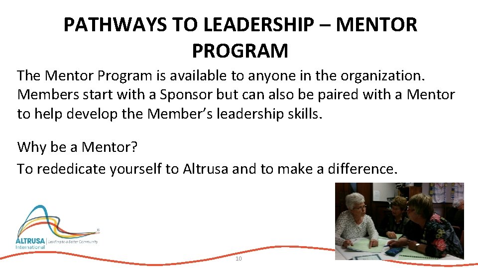 PATHWAYS TO LEADERSHIP – MENTOR PROGRAM The Mentor Program is available to anyone in