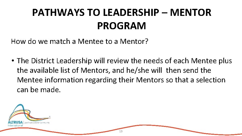 PATHWAYS TO LEADERSHIP – MENTOR PROGRAM How do we match a Mentee to a