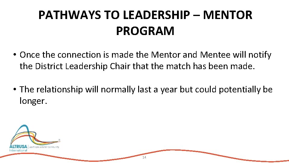PATHWAYS TO LEADERSHIP – MENTOR PROGRAM • Once the connection is made the Mentor