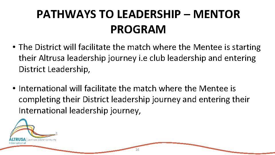PATHWAYS TO LEADERSHIP – MENTOR PROGRAM • The District will facilitate the match where