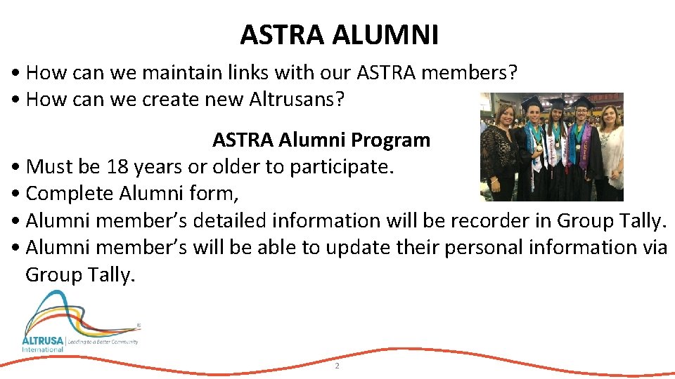 ASTRA ALUMNI • How can we maintain links with our ASTRA members? • How
