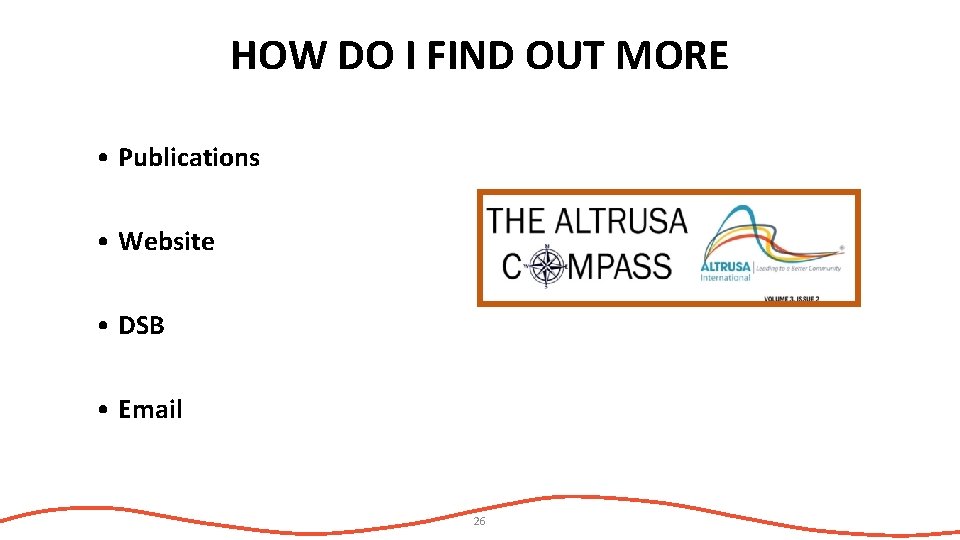 HOW DO I FIND OUT MORE • Publications • Website • DSB • Email