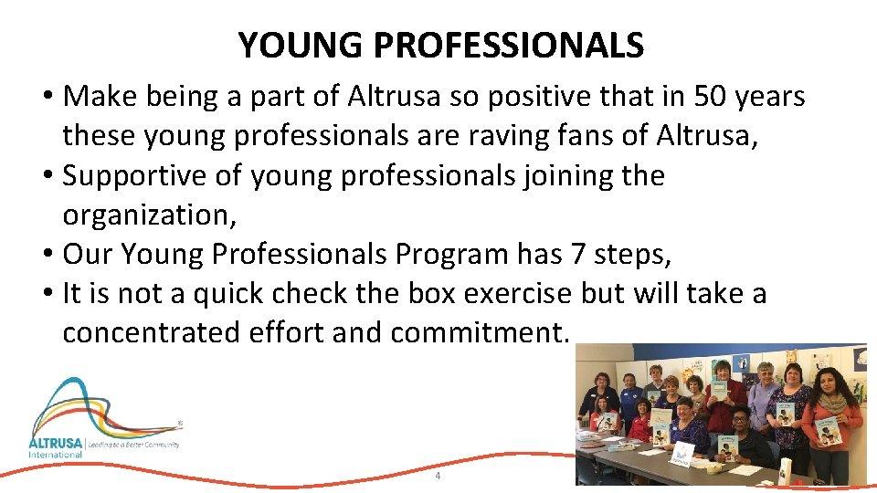 YOUNG PROFESSIONALS • Make being a part of Altrusa so positive that in 50