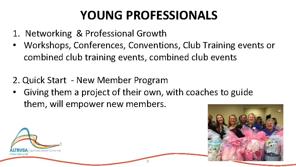 YOUNG PROFESSIONALS 1. Networking & Professional Growth • Workshops, Conferences, Conventions, Club Training events