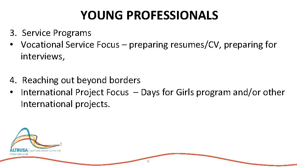 YOUNG PROFESSIONALS 3. Service Programs • Vocational Service Focus – preparing resumes/CV, preparing for