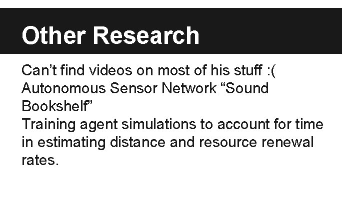 Other Research Can’t find videos on most of his stuff : ( Autonomous Sensor