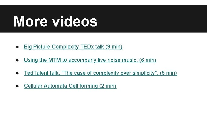 More videos ● Big Picture Complexity TEDx talk (9 min) ● Using the MTM