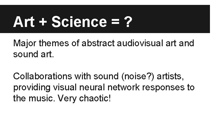 Art + Science = ? Major themes of abstract audiovisual art and sound art.