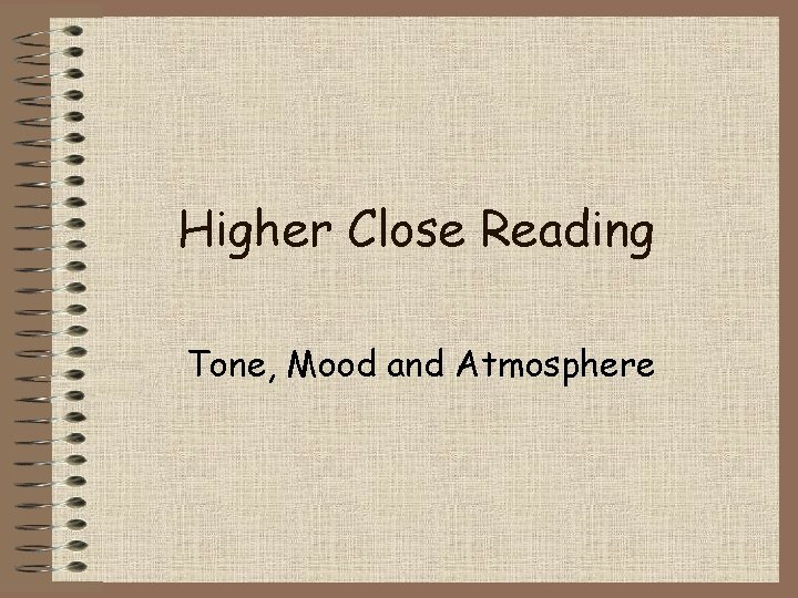 Higher Close Reading Tone, Mood and Atmosphere 