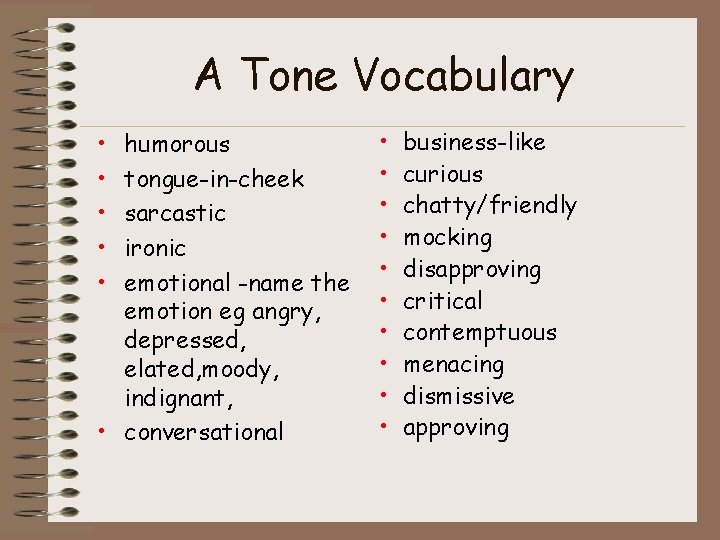 A Tone Vocabulary • • • humorous tongue-in-cheek sarcastic ironic emotional -name the emotion