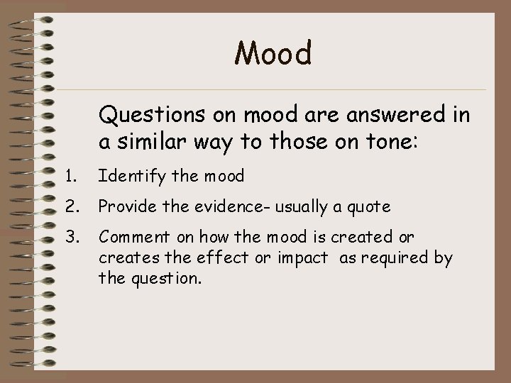 Mood Questions on mood are answered in a similar way to those on tone: