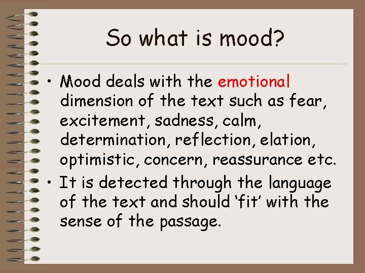 So what is mood? • Mood deals with the emotional dimension of the text