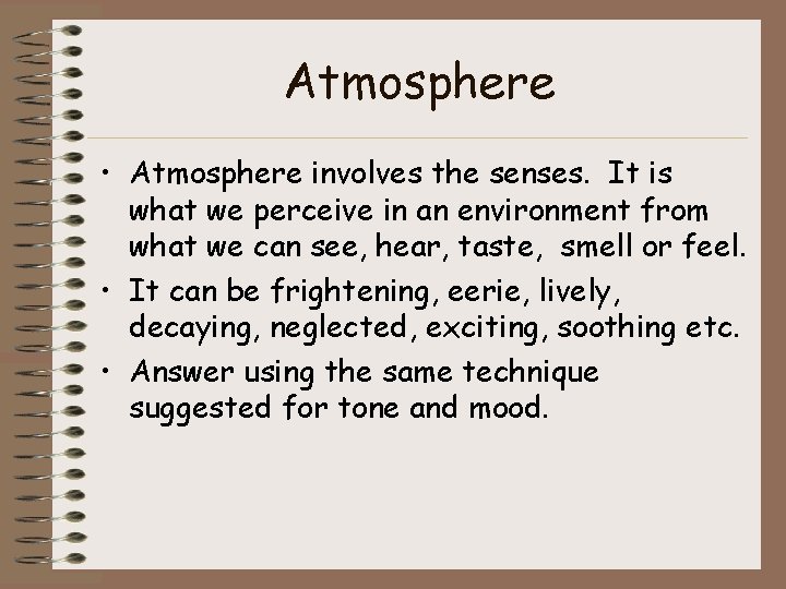 Atmosphere • Atmosphere involves the senses. It is what we perceive in an environment