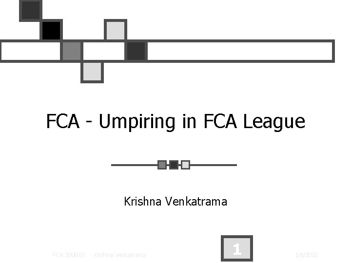 FCA - Umpiring in FCA League Krishna Venkatrama FCA 2008 EC - Krishna Venkatrama