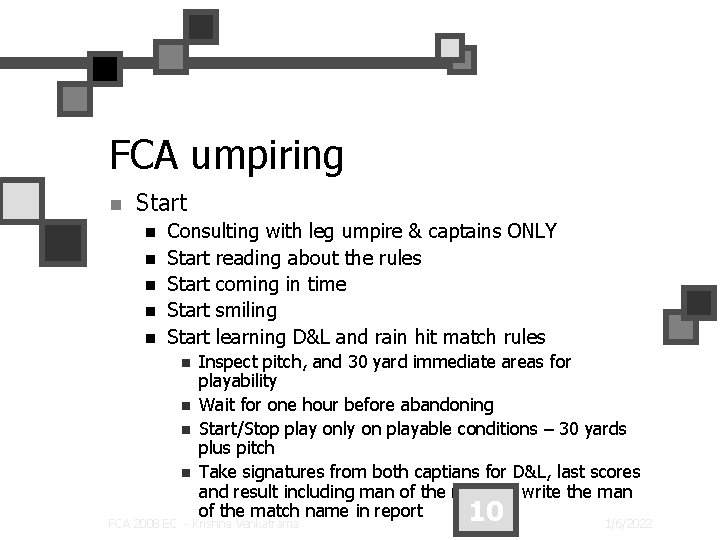 FCA umpiring n Start n n n Consulting with leg umpire & captains ONLY