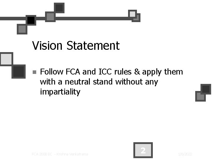 Vision Statement n Follow FCA and ICC rules & apply them with a neutral