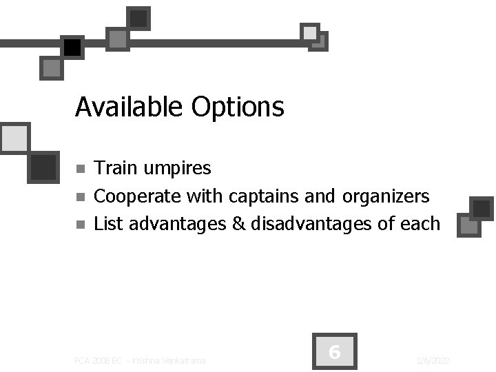 Available Options n n n Train umpires Cooperate with captains and organizers List advantages