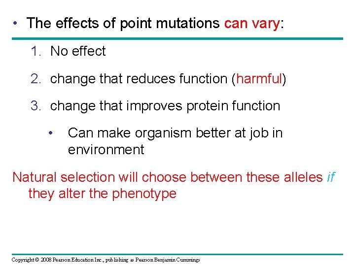  • The effects of point mutations can vary: 1. No effect 2. change