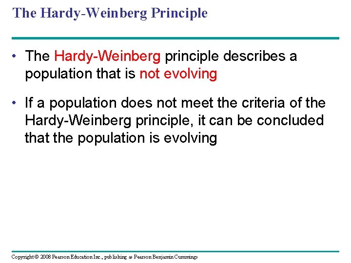 The Hardy-Weinberg Principle • The Hardy-Weinberg principle describes a population that is not evolving