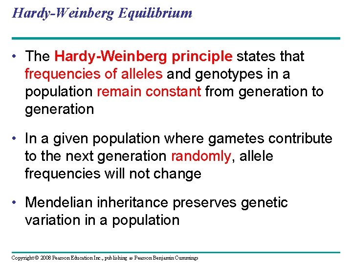 Hardy-Weinberg Equilibrium • The Hardy-Weinberg principle states that frequencies of alleles and genotypes in