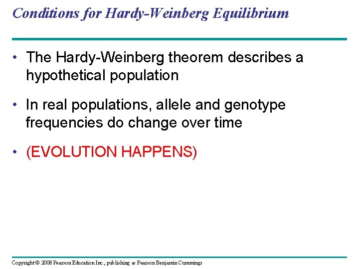 Conditions for Hardy-Weinberg Equilibrium • The Hardy-Weinberg theorem describes a hypothetical population • In