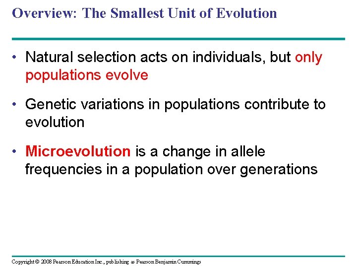 Overview: The Smallest Unit of Evolution • Natural selection acts on individuals, but only