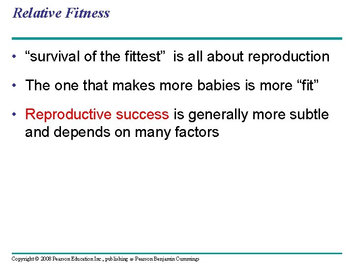 Relative Fitness • “survival of the fittest” is all about reproduction • The one