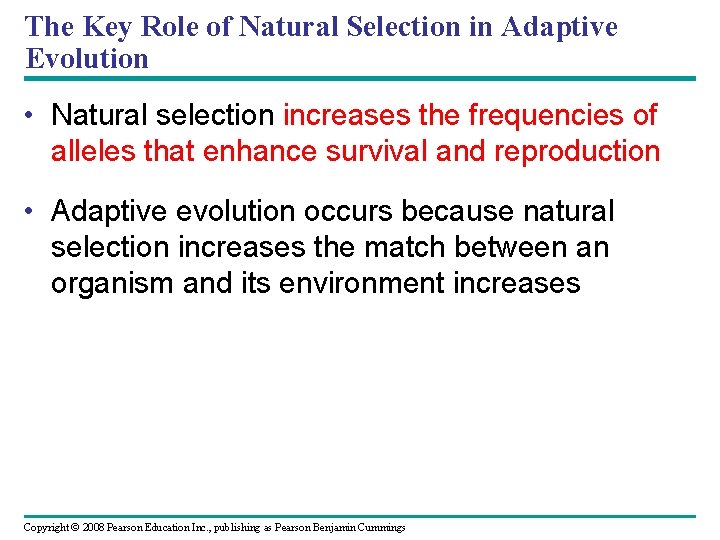 The Key Role of Natural Selection in Adaptive Evolution • Natural selection increases the