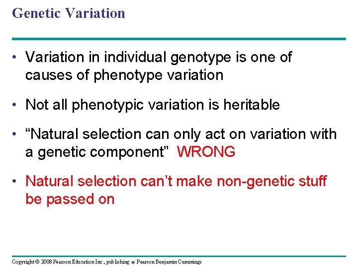 Genetic Variation • Variation in individual genotype is one of causes of phenotype variation