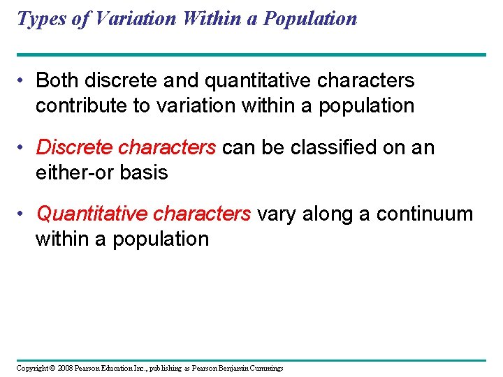 Types of Variation Within a Population • Both discrete and quantitative characters contribute to