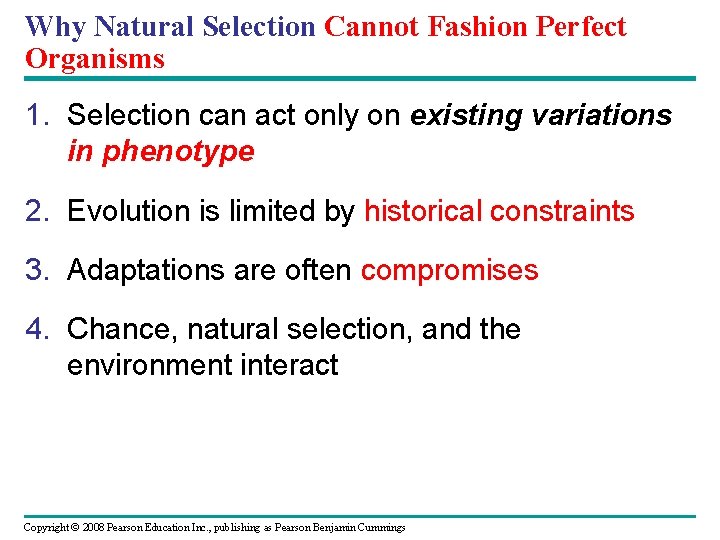 Why Natural Selection Cannot Fashion Perfect Organisms 1. Selection can act only on existing
