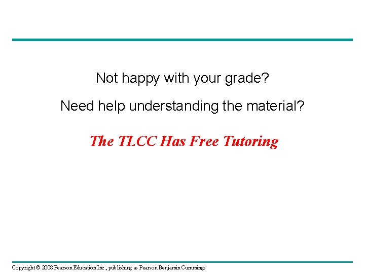 Not happy with your grade? Need help understanding the material? The TLCC Has Free
