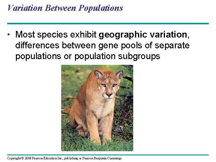 Variation Between Populations • Most species exhibit geographic variation, differences between gene pools of