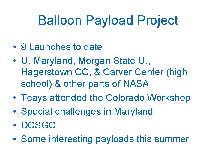 Balloon Payload Project • 9 Launches to date • U. Maryland, Morgan State U.