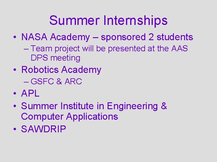 Summer Internships • NASA Academy – sponsored 2 students – Team project will be