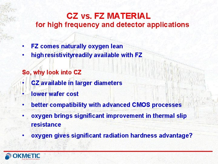 CZ vs. FZ MATERIAL for high frequency and detector applications • • FZ comes