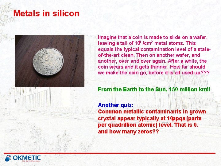Metals in silicon Imagine that a coin is made to slide on a wafer,