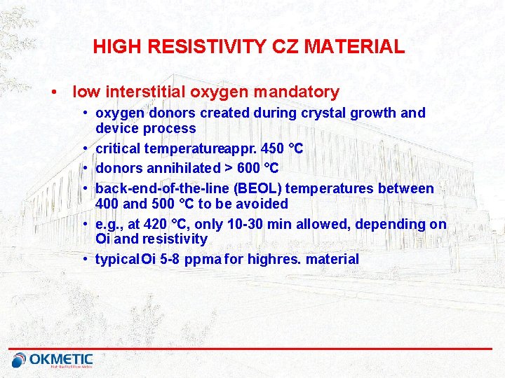 HIGH RESISTIVITY CZ MATERIAL • low interstitial oxygen mandatory • oxygen donors created during