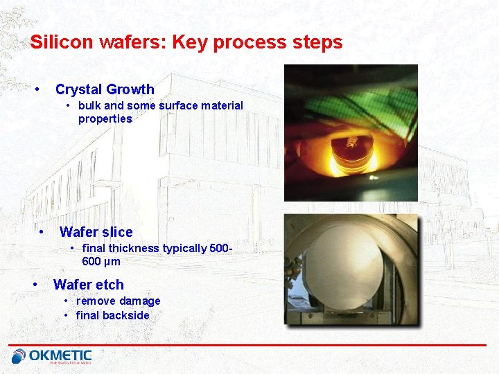 Silicon wafers: Key process steps • Crystal Growth • bulk and some surface material
