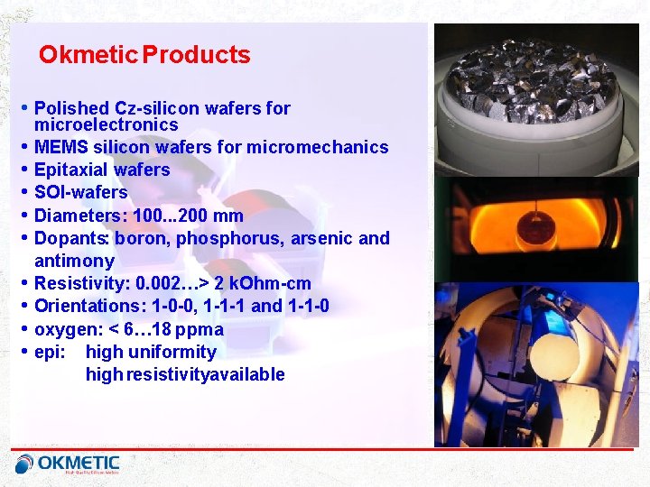 Okmetic Products • Polished Cz-silicon wafers for • • • microelectronics MEMS silicon wafers