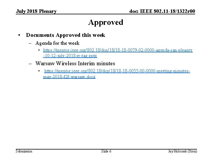 July 2018 Plenary doc: IEEE 802. 11 -18/1322 r 00 Approved • Documents Approved