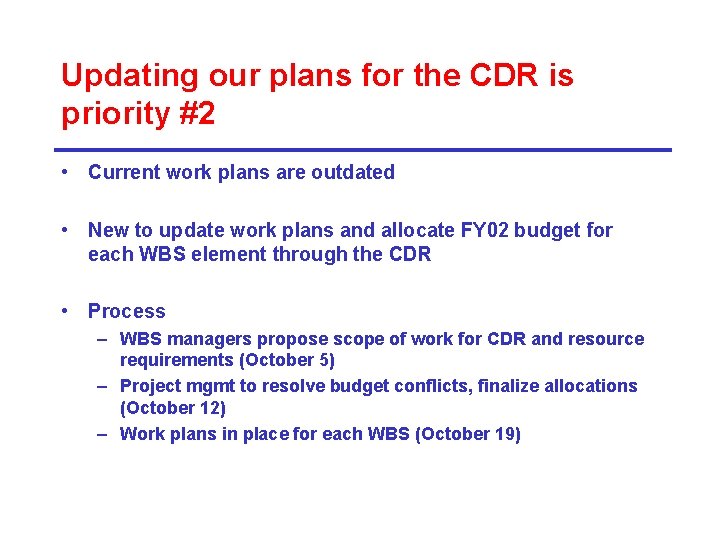 Updating our plans for the CDR is priority #2 • Current work plans are