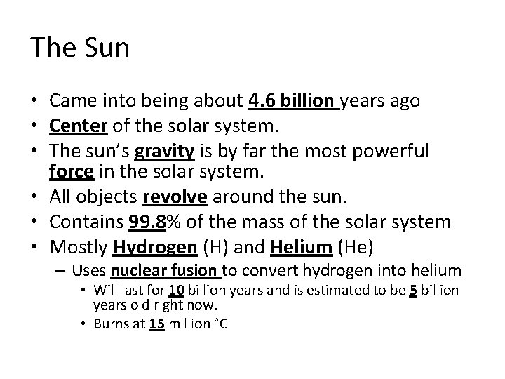 The Sun • Came into being about 4. 6 billion years ago • Center