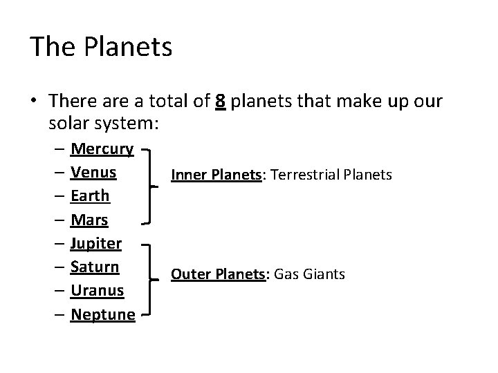The Planets • There a total of 8 planets that make up our solar