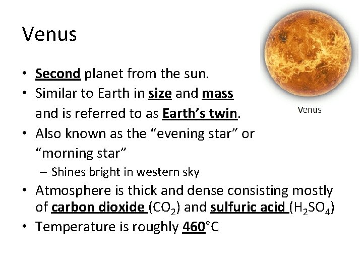 Venus • Second planet from the sun. • Similar to Earth in size and