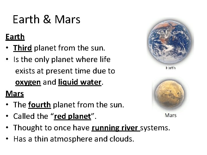 Earth & Mars Earth • Third planet from the sun. • Is the only