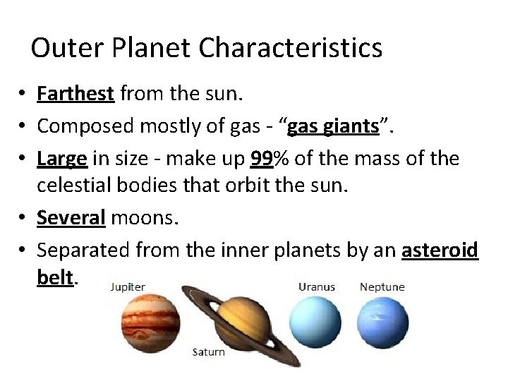 Outer Planet Characteristics • Farthest from the sun. • Composed mostly of gas -