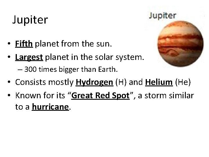 Jupiter • Fifth planet from the sun. • Largest planet in the solar system.