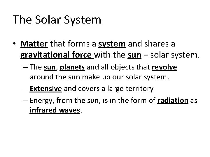 The Solar System • Matter that forms a system and shares a gravitational force