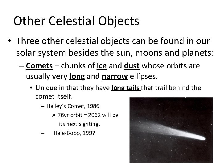 Other Celestial Objects • Three other celestial objects can be found in our solar